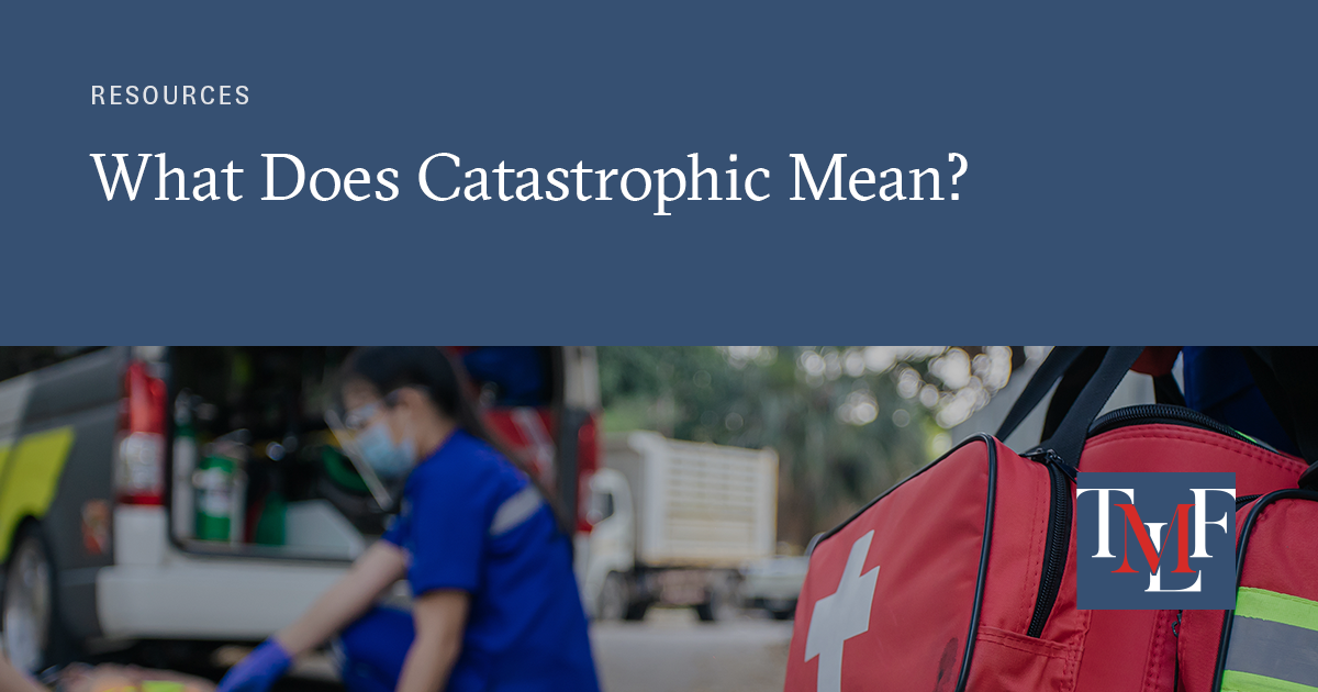 What Does Catastrophic Mean and How Does it Affect Cases?